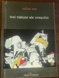 Ene, Mihai : Trei viziuni ale oraşului