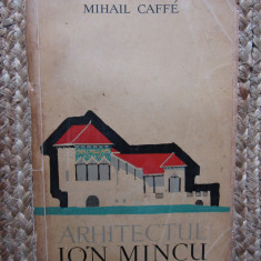 MIHAIL CAFFE - ARHITECTUL ION MINCU