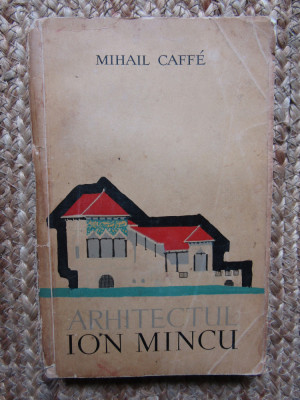 MIHAIL CAFFE - ARHITECTUL ION MINCU foto