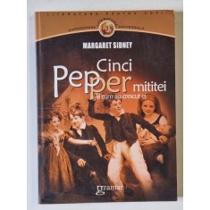 CINCI PEPPER MITITEI SI CUM AU CRESCUT EI de MARGARET SIDNEY , 2010
