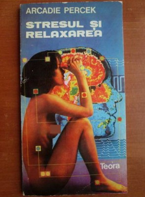 Arcadie Percek - Stresul si relaxarea (1992) foto