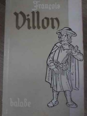 BALADE SI ALTE POEME TRADUCERE DE DAN BOTTA, PREZENTARE DE TUDOR ARGHEZI-FRANCOIS VILLON-226415 foto