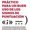 Manual Practico Para Un Buen USO de Los Signos de Puntuacion