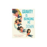 Gravity Is Bringing Me Down