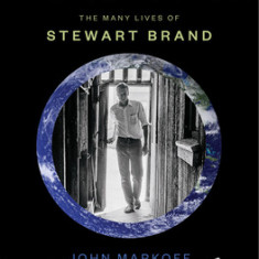 Whole Earth: The Many Lives of Stewart Brand