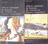 ARTA SI UMANISM LA FLORENTA PE VREMEA LUI LORENZO MAGNIFICUL VOL.1-2-ANDRE CHASTEL-348287
