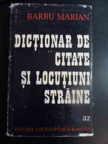 Dictionar De Citate Si Locutiuni Straine - Barbu Marian ,543925