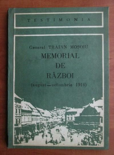 Gral Traian Moșoiu - Memorial de război ( august-octombrie 1916 )