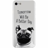 Husa silicon pentru Apple Iphone 6 Plus, Tomorrow Will Be A Better Day Pug