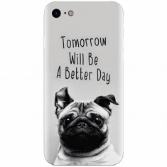 Husa silicon pentru Apple Iphone 7, Tomorrow Will Be A Better Day Pug