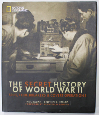 THE SECRET HISTORY OF WORLD WAR II , SPIES , CODE BREAKERS and COVERT OPERATIONS by NEIL KAGAN and STEPHEN G. HYSLOP , 2016 foto