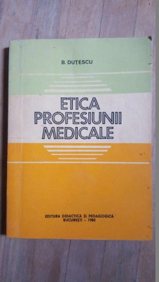 Etica profesiunii medicale- B.Dutescu foto