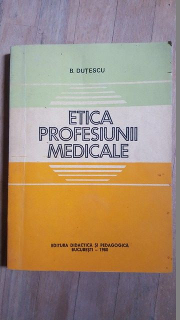 Etica profesiunii medicale- B.Dutescu