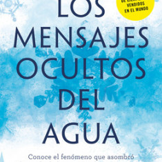 Los Mensajes Ocultos del Agua / The Hidden Messages in Water