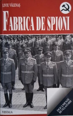Fabrica de spioni &amp;ndash; Liviu Valenas (cu dedicatie) foto