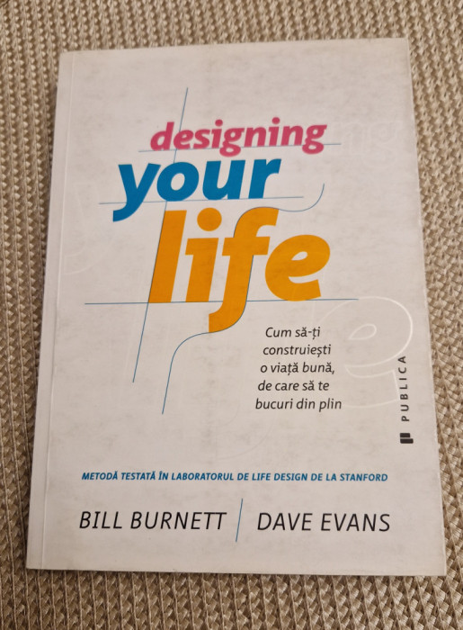 Designing your life cum sa -ti construiesti o viata buna Bill Burnett