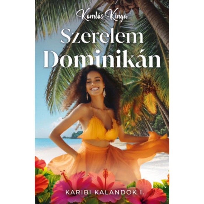 Szerelem Dominik&aacute;n - Karibi kalandok I. - Koml&oacute;s Kinga