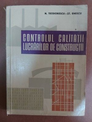 Controlul calitatii lucrarilor de constructii- N. Teodorescu, St. Enescu foto
