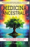 Daniel Foor - Medicina ancestrala. Ritualuri pentru vindecarea personala si