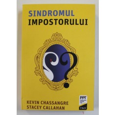 SINDROMUL IMPOSTORULUI de KEVIN CHASSANGRE si STACEY CALLAHAN , 2022