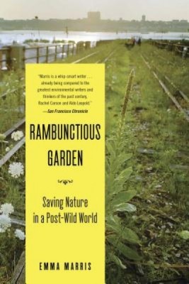 Rambunctious Garden: Saving Nature in a Post-Wild World foto