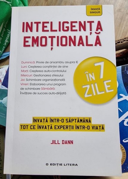 INTELIGENTA EMOTIONALA IN 7 ZILE - JILL DANN