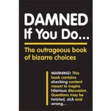 Damned If You Do ...