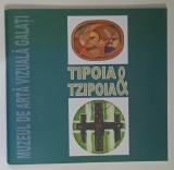 CATALOG DE EXPOZITIE TIPOIA si TZIPOIA , 2009