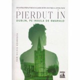 Dan-Silviu Boerescu - Pierdut in Dublin, pe insula de smarald - 131906