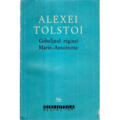 Alexei Tolstoi - Gobelinul reginei Marie - Antoinette - 118494 foto