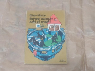 TUDOR VASILIU - CARTEA NUMAI OCHI SI URECHI foto