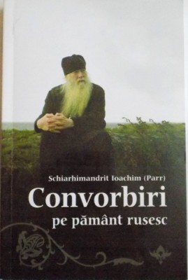 SCHIARHIMANDRIT IOACHIM PARR , CONVORBIRI PE PAMANT RUSESC , 2015 foto