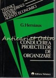 Conducerea Proiectelor de Organizare - G. Herniaux, Tehnica 1995, 88 pagini, Carte Economie, Management Proiecte