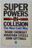 SUPER POWERS IN COLLISION , THE NEW COLD WAR by NOAM CHOMSKY ...JOHN GITTINS , 1982
