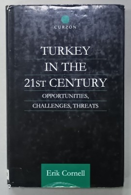 TURKEY IN THE 21 st CENTURY , OPPORTUNITIES , CHALLENGES , THREATS by ERIK CORNELL , 2001 foto