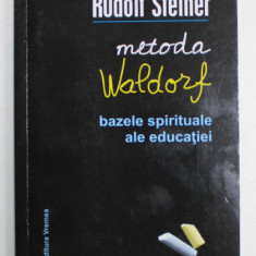 METODA WALDORF , BAZELE SPIRITUALE ALE EDUCATIEI de RUDOLF STEINER , NOUA CONFERINTE LA OXFORD , 1922 , APARUTA 2016