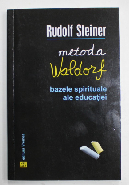 METODA WALDORF , BAZELE SPIRITUALE ALE EDUCATIEI de RUDOLF STEINER , NOUA CONFERINTE LA OXFORD , 1922 , APARUTA 2016