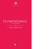 Iluminismul. O genealogie - Dan Edelstein, Bertha Savu