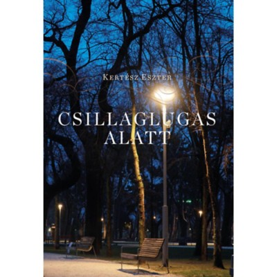 Csillaglugas alatt - Versek - Kert&amp;eacute;sz Eszter foto