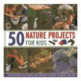 50 Nature Projects for Kids