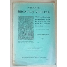 GIGANTII REGNULUI VEGETAL , MIC TRATAT DE STIINTA POPULARISATA , 10 ILUSTRATIUNI IN TEXT de A. PROCOPIANU PROCOPOVICI , 1906