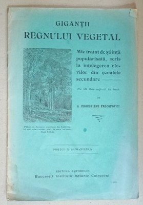 GIGANTII REGNULUI VEGETAL , MIC TRATAT DE STIINTA POPULARISATA , 10 ILUSTRATIUNI IN TEXT de A. PROCOPIANU PROCOPOVICI , 1906 foto