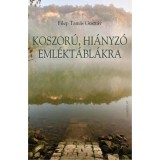 Koszor&uacute;, hi&aacute;nyz&oacute; eml&eacute;kt&aacute;bl&aacute;kra - Filep Tam&aacute;s Guszt&aacute;v