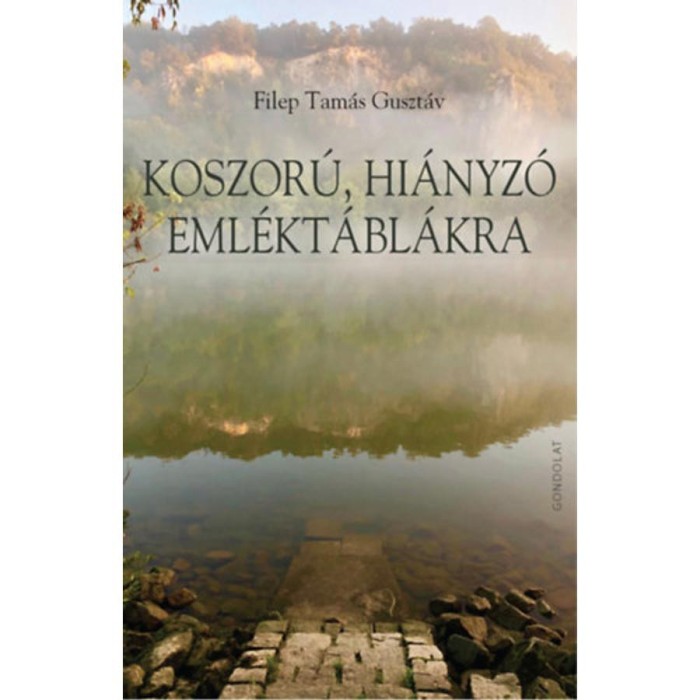 Koszor&uacute;, hi&aacute;nyz&oacute; eml&eacute;kt&aacute;bl&aacute;kra - Filep Tam&aacute;s Guszt&aacute;v