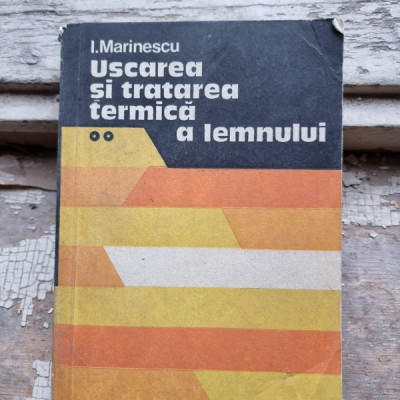 I. Marinescu - Uscarea si Tratarea Termica a Lemnului Vol. II foto