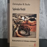 Cumpara ieftin Christopher M. Bache &ndash; Spirala vieții: Re&icirc;ncarnarea și rețeaua existenței