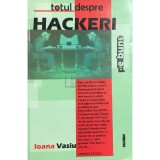 Ioana Vasiu - Totul despre hackeri (Editia: 2001)