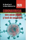 Coronavirusul, intre adevar stiintific si teorii ale conspiratiei - Bernd Lee, Jo-Anne Anderson-Lee