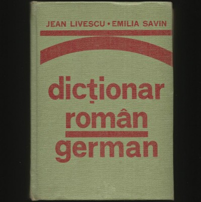 DICȚIONAR ROM&amp;Acirc;N-GERMAN - JEAN LIVESCU, EMILIA SAVIN foto