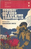 Zefirul Transmite Memorii Gheorghe Enciu Editura Militara 1976 Coperta Cartonata Stare Buna